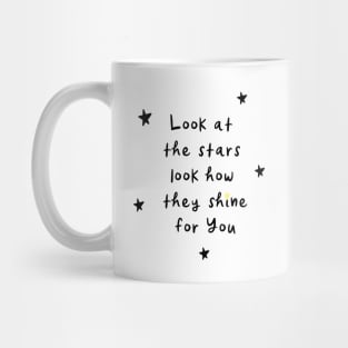 Look at the stars look how they shine for you Mug